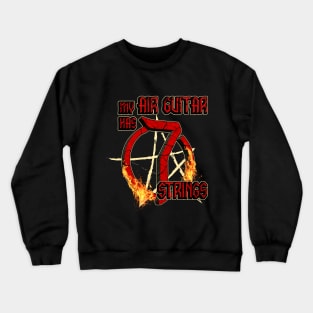 My Air Guitar has 7 strings Crewneck Sweatshirt